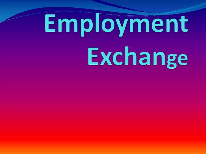 employment exchan ge