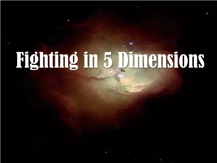 fighting in 5 dimensions