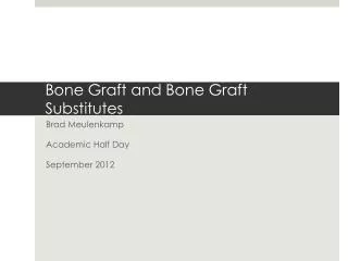 Bone Graft and Bone Graft Substitutes