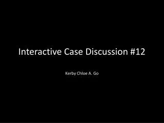 Interactive Case Discussion #12