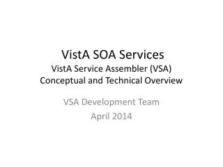 VistA SOA Services VistA Service Assembler (VSA) Conceptual and Technical Overview