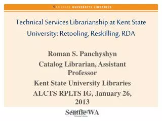 Technical Services Librarianship at Kent State University: Retooling, Reskilling, RDA