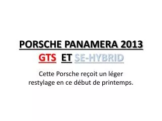 PORSCHE PANAMERA 2013 GTS ET SE-HYBRID