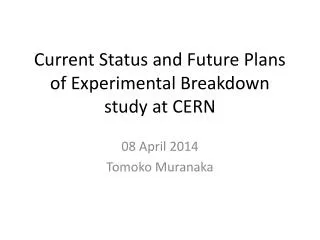 Current Status and Future Plans of Experimental Breakdown study at CERN
