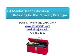 David M. Merlo MS, COTA, CPRP www.davidmerlo.com merlodm@ecc.edu 716 851-1312