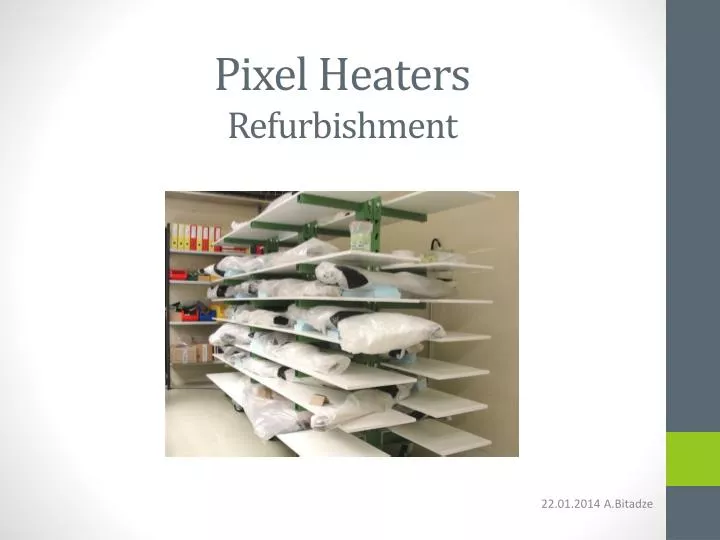 pixel heaters refurbishment