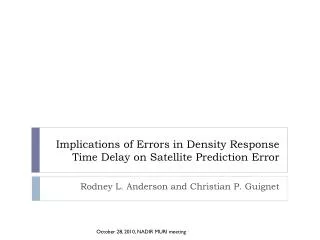 Implications of Errors in Density Response Time Delay on Satellite Prediction Error