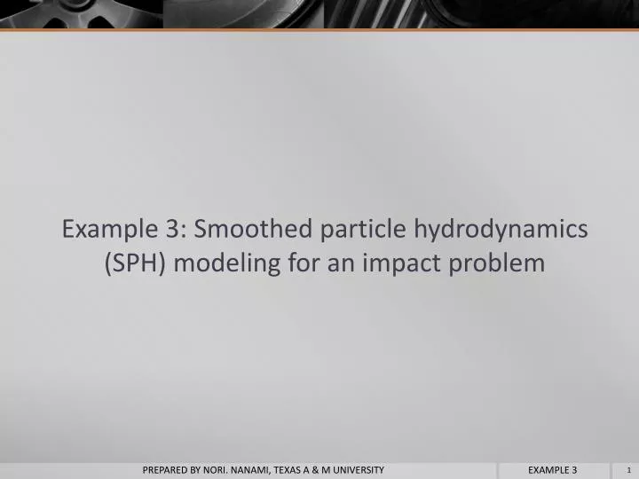 example 3 smoothed particle hydrodynamics sph modeling for an impact problem