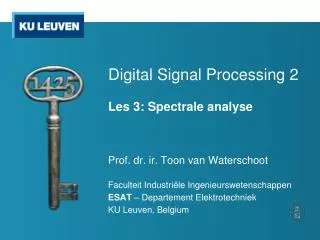Digital Signal Processing 2 Les 3: Spectrale analyse