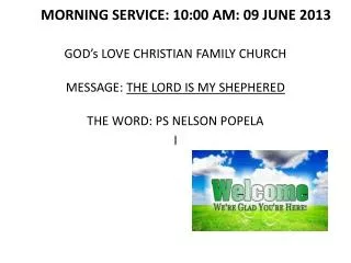 MORNING SERVICE: 10:00 AM: 09 JUNE 2013