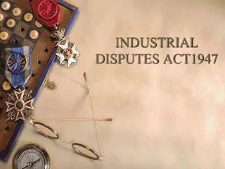 INDUSTRIAL DISPUTES ACT1947