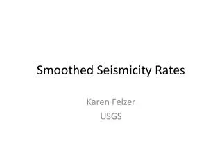 Smoothed Seismicity Rates