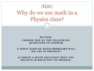 Aim: Why do we use math in a Physics class?