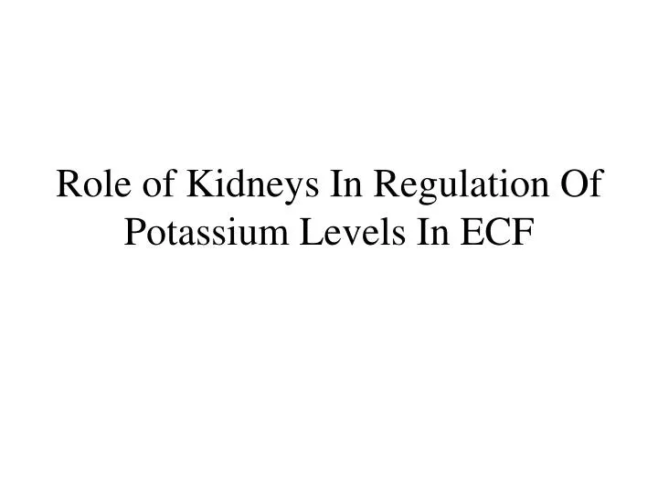 role of kidneys in regulation of potassium levels in ecf