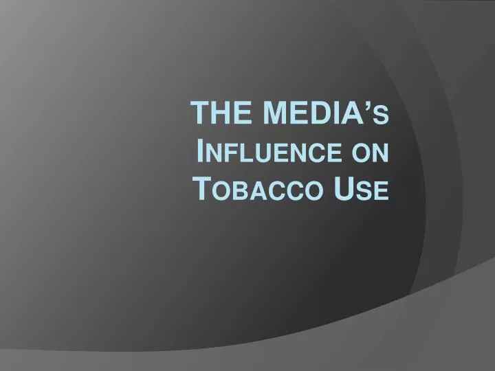the media s influence on tobacco use