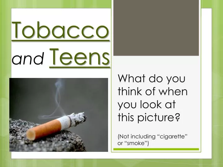 what do you think of when you look at this picture not including cigarette or smoke