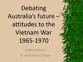 Debating Australia’s future – attitudes to the Vietnam War 1965-1970