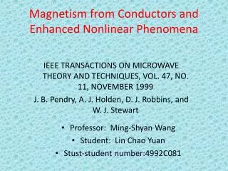 Magnetism from Conductors and Enhanced Nonlinear Phenomena