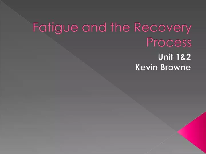 fatigue and the recovery process