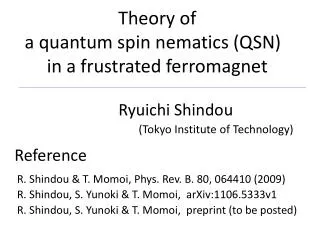 T heory of a quantum spin nematics (QSN) in a frustrated ferromagnet