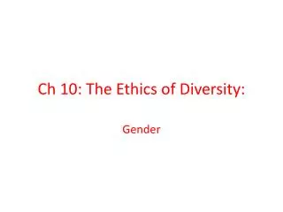 Ch 10: The Ethics of Diversity: