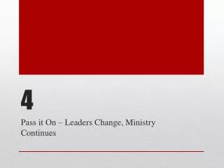 Pass it On – Leaders Change, Ministry Continues