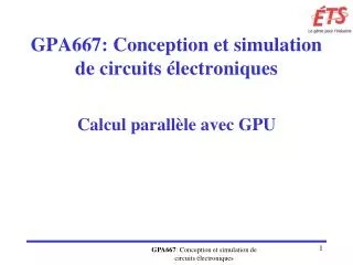 GPA667: Conception et simulation de circuits électroniques Calcul parallèle avec GPU