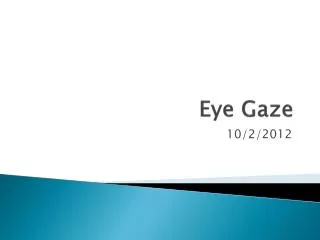 Eye Gaze