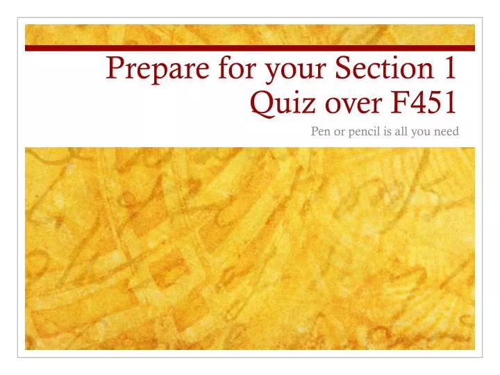prepare for your section 1 quiz over f451