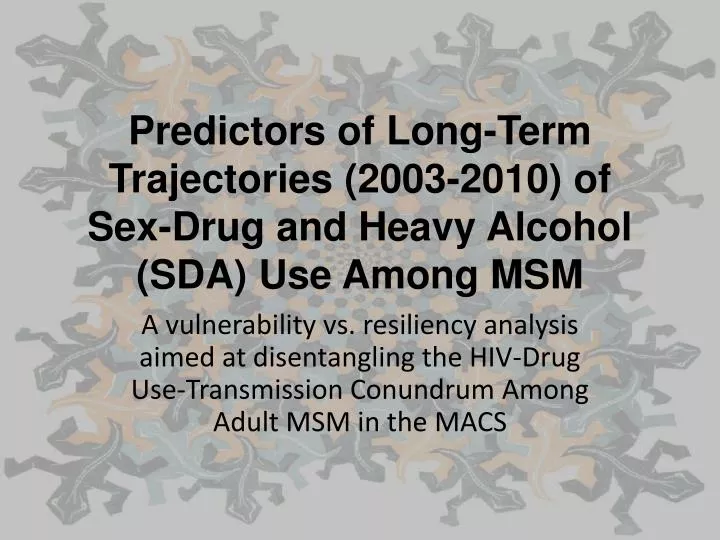 predictors of long term trajectories 2003 2010 of sex drug and heavy alcohol sda use among msm