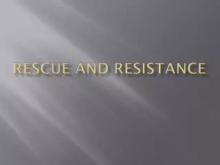 Rescue And Resistance