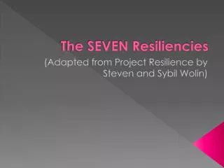 The SEVEN Resiliencies