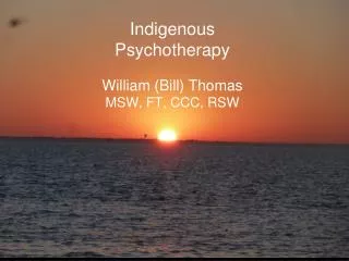 Indigenous Psychotherapy William (Bill) Thomas MSW, FT, CCC, RSW