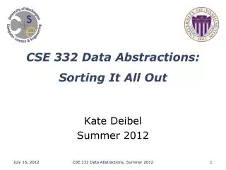 CSE 332 Data Abstractions : Sorting It All Out