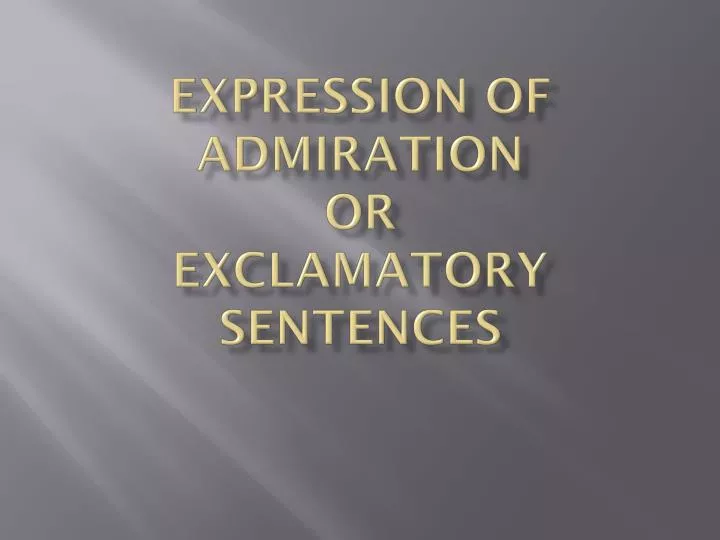 expression of admiration or e xclamatory s entences