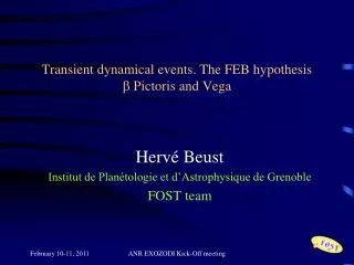 Transient dynamical events . The FEB hypothesis ? Pictoris and Vega