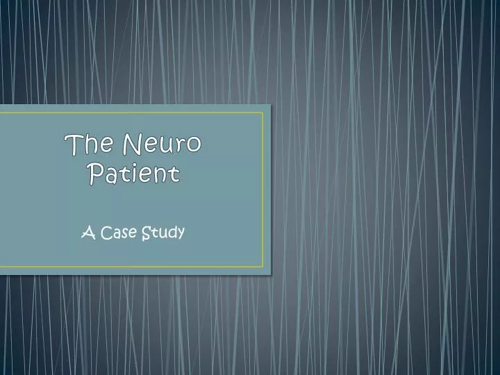 the neuro patient