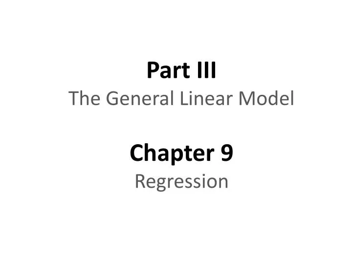 part iii the general linear model chapter 9 regression