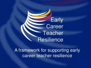 A framework for supporting early career teacher resilience