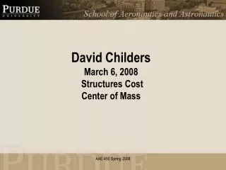 David Childers March 6, 2008 Structures Cost Center of Mass