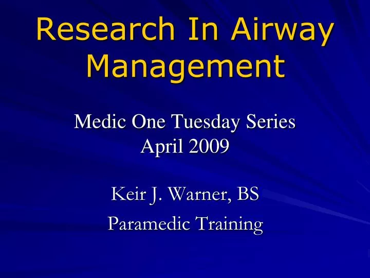 research in airway management medic one tuesday series april 2009