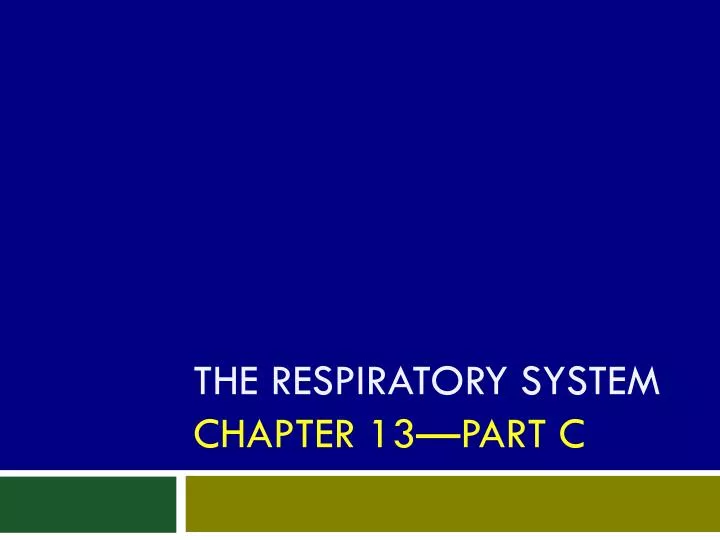 the respiratory system chapter 13 part c