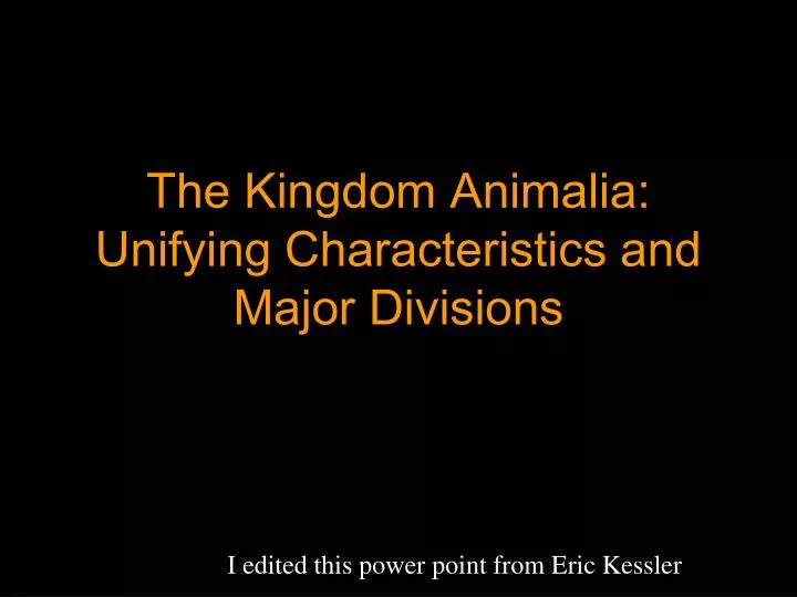 the kingdom animalia unifying characteristics and major divisions
