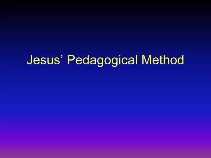 jesus pedagogical method