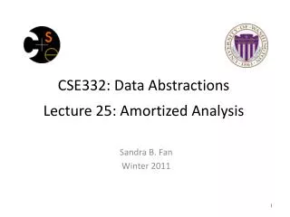 CSE332: Data Abstractions Lecture 25: Amortized Analysis