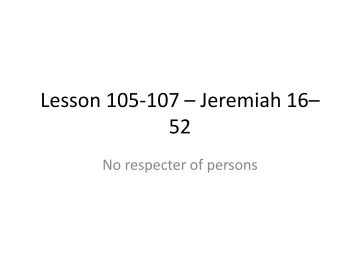 lesson 105 107 jeremiah 16 52