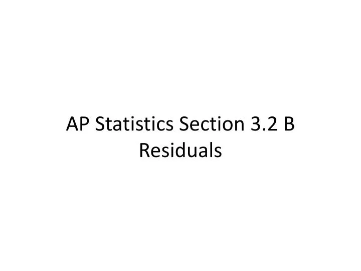 ap statistics section 3 2 b residuals