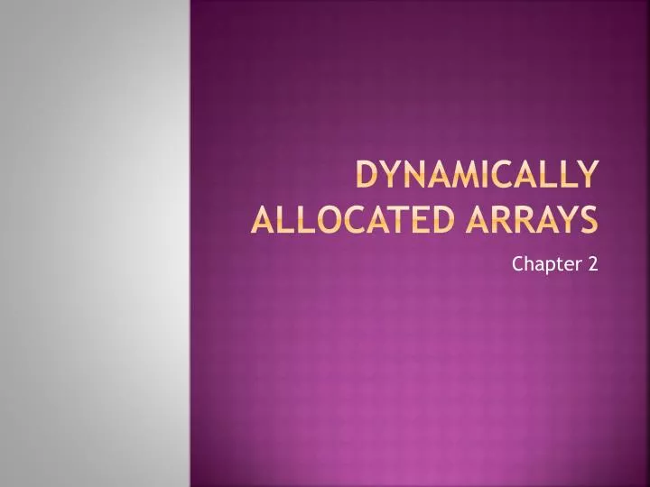 dynamically allocated arrays