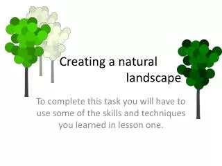Creating a natural 					landscape