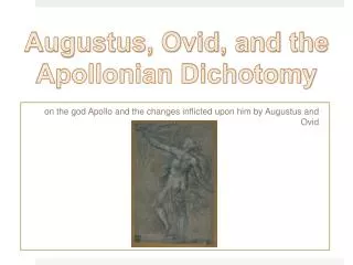 o n the god Apollo and the changes inflicted upon him by Augustus and Ovid